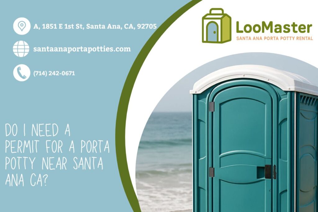 Do I Need A Permit For A Porta Potty near Santa Ana CA? 1 Do I Need A Permit For A Porta Potty near Santa Ana CA