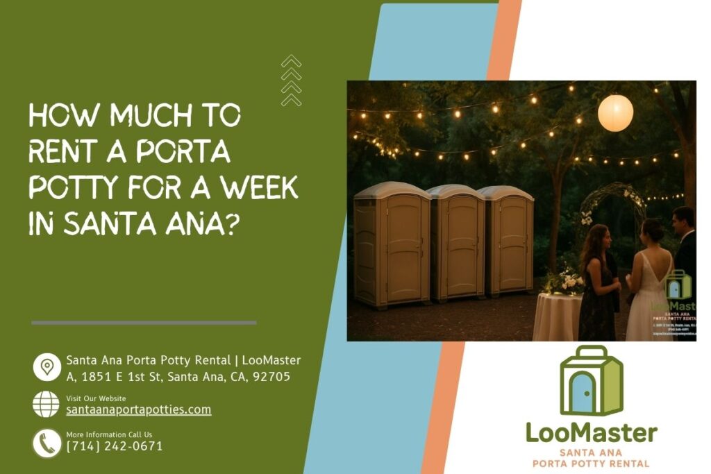 How Much To Rent A Porta Potty For A Week in Santa Ana