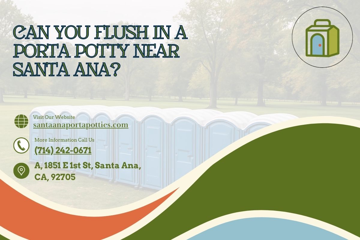 Can You Flush In A Porta Potty near Santa Ana