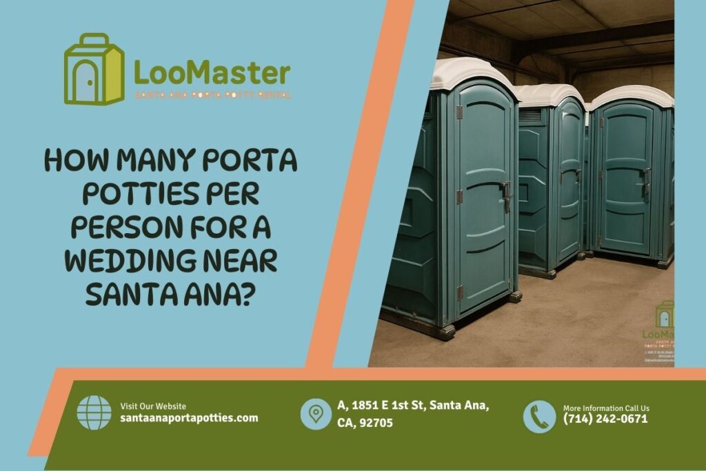 How Many Porta Potties Per Person For A Wedding near Santa Ana
